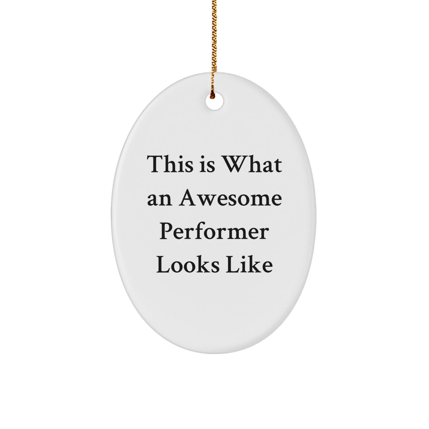 Funny Performer Gifts from Friends for Christmas Oval Ornament - This Is What An Awesome Performer Looks Like - Image 1