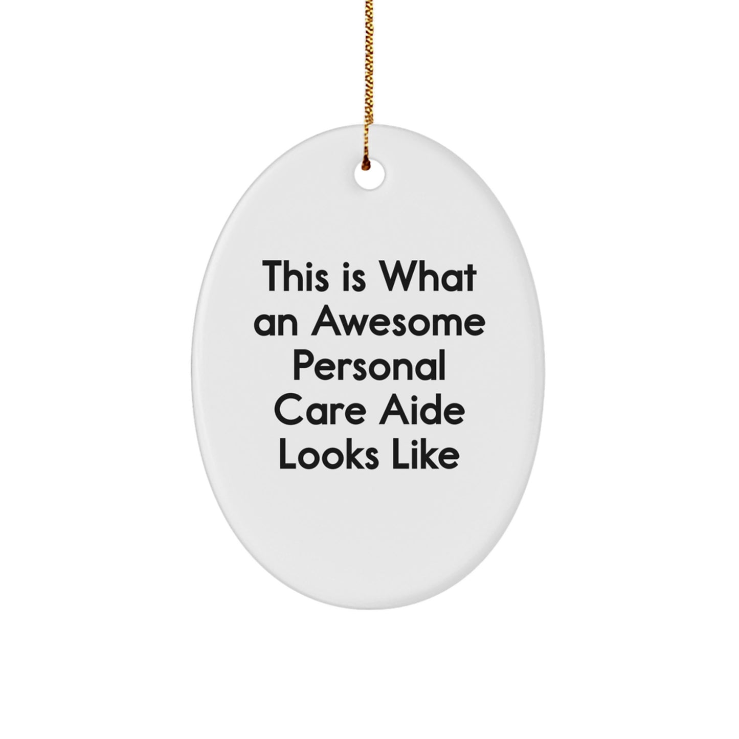 Personal Care Aide Gifts from Friends, 'This Is What An Awesome Personal Care Aide Looks Like', Oval Ornament, Christmas Unique Gifts for Men, Women, Family, Coworkers - Image 1