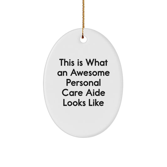 Personal Care Aide Gifts from Friends, 'This Is What An Awesome Personal Care Aide Looks Like', Oval Ornament, Christmas Unique Gifts for Men, Women, Family, Coworkers - Image 1