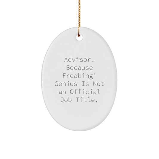 Gifts from Coworkers to Advisors - Funny Quote Oval Ornament, Christmas Unique Gifts for Men and Women - Image 1