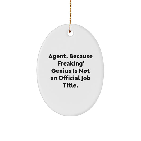 Funny Agent Christmas Unique Gifts from Friends, Oval Agent Ornament, Because Freaking' genius Is Not An Official Job Title, Agent Gifts for Coworkers, Christmas Unique Ornament - Image 1
