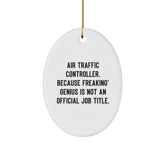 Funny Air Traffic Controller Oval Ornament Gifts from Friends, Unique Men's Christmas Unique Gifts for Air Traffic Controller, Oval Ornament Quote - Image 1