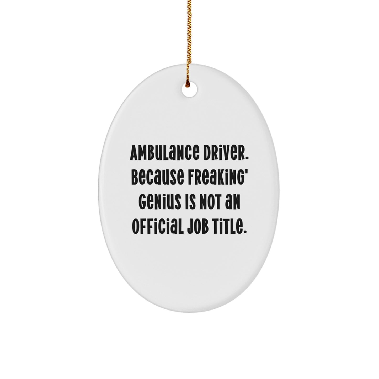 Funny Ambulance Driver Oval Ornament Gifts from Men for Ambulance Driver Friends, Ambulance Driver Christmas Unique Gifts - Image 1