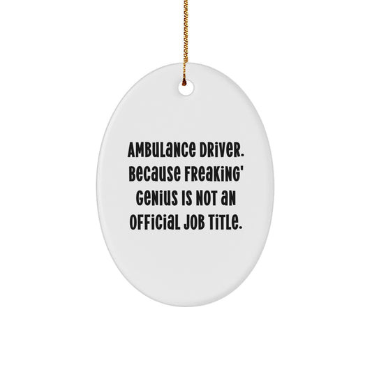 Funny Ambulance Driver Oval Ornament Gifts from Men for Ambulance Driver Friends, Ambulance Driver Christmas Unique Gifts - Image 1