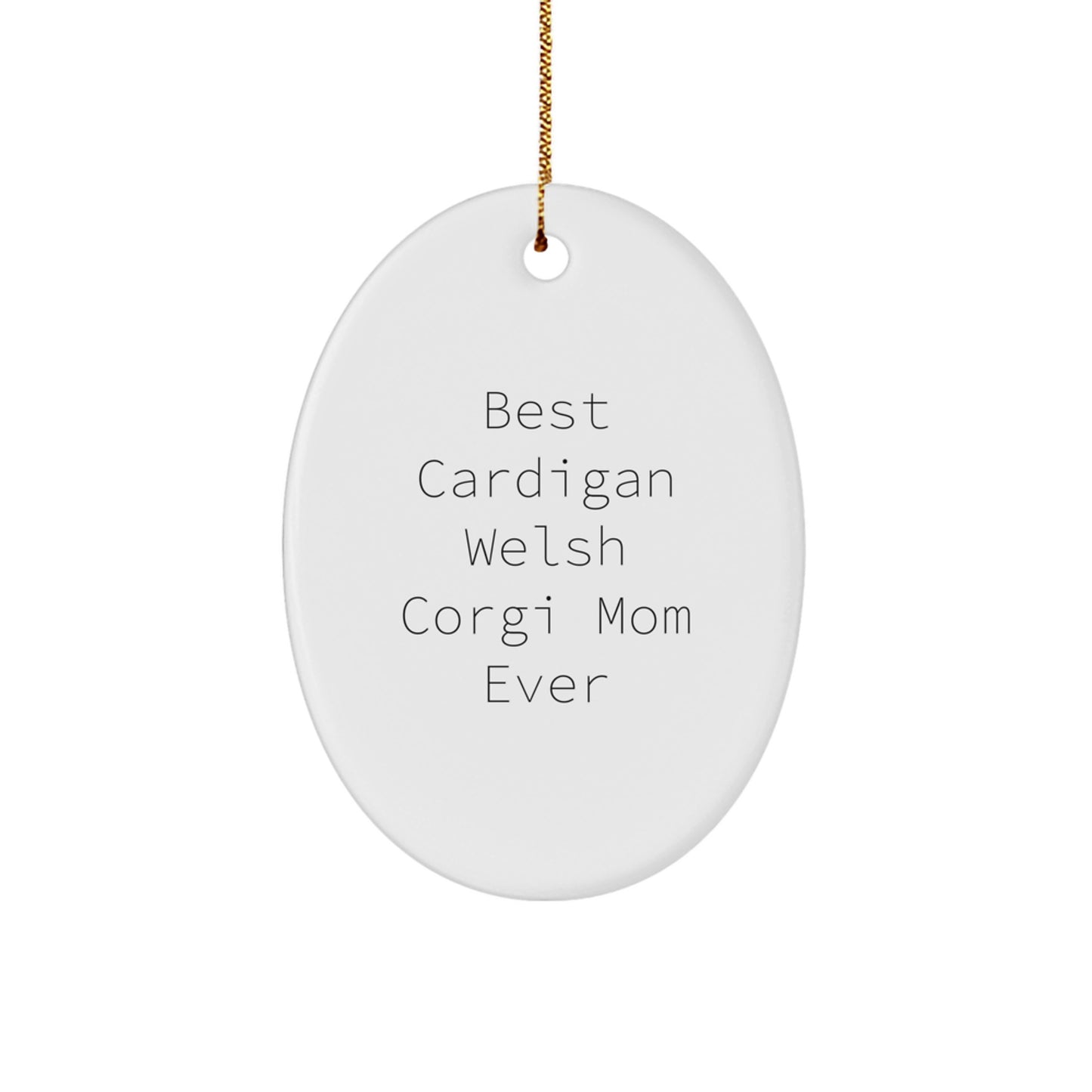 Funny Cardigan Welsh Corgi Dog Mom Gifts - Oval Ornament for Christmas Unique Gifts from Family - Image 1
