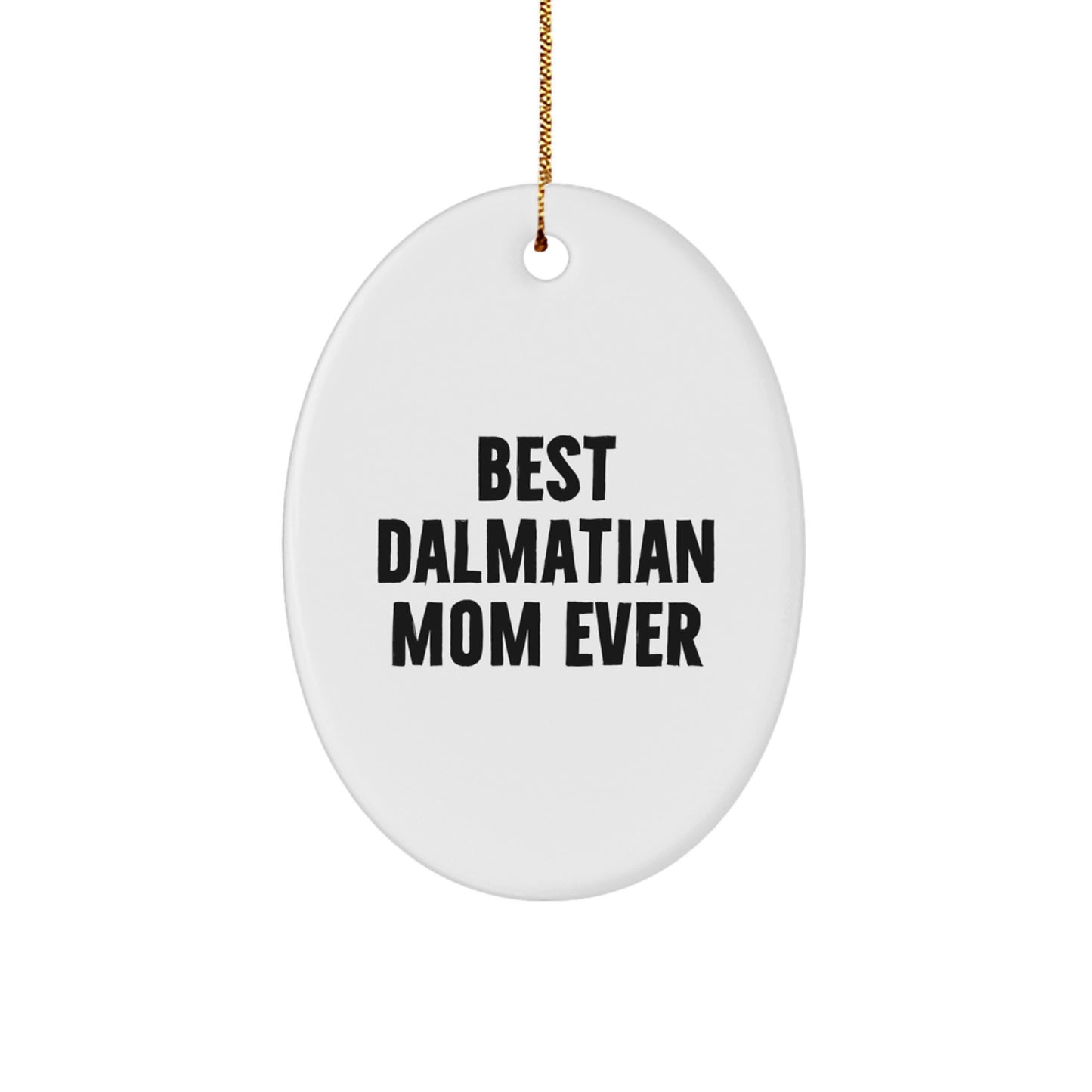 Funny Dalmatian Dog Mom Gifts for Christmas Oval Ornament, 'Best Dalmatian Mom Ever', Gifts from Family to Friends, Dalmatian Dog Lover Home Decor - Image 1