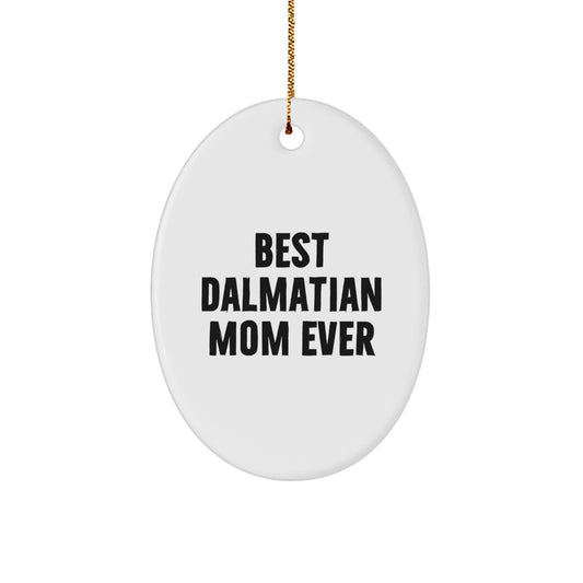 Funny Dalmatian Dog Mom Gifts for Christmas Oval Ornament, 'Best Dalmatian Mom Ever', Gifts from Family to Friends, Dalmatian Dog Lover Home Decor - Image 1