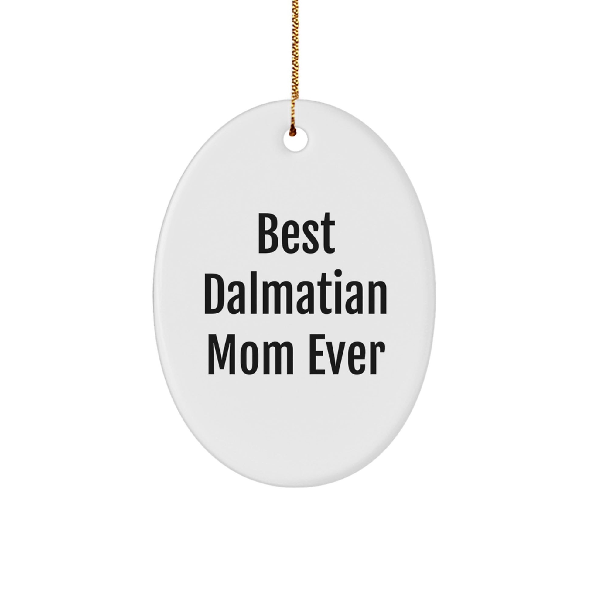 Dalmatian Dog Oval Ornament, Funny Quote Gifts for Dalmatian Dog Lovers, Christmas Unique Gifts from Friends to Family - Image 1