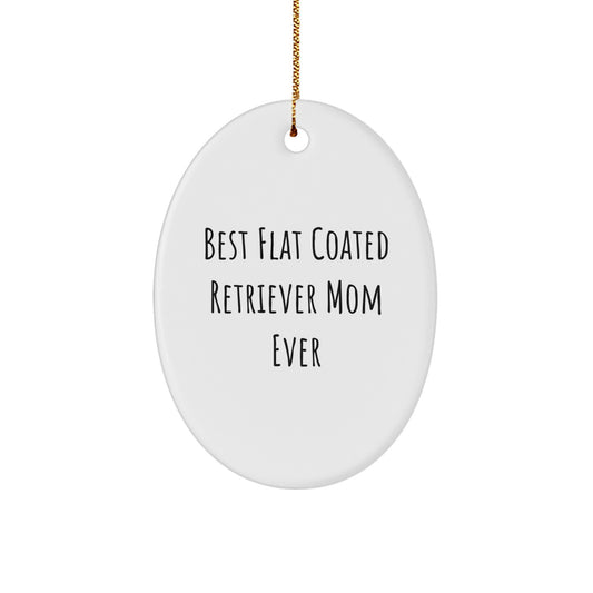 Flat Coated Retriever Dog Gifts for Christmas - Best Mom Ever Oval Ornament, Funny Quote, from Mom to Flat Coated Retriever Dog Owner - Image 1