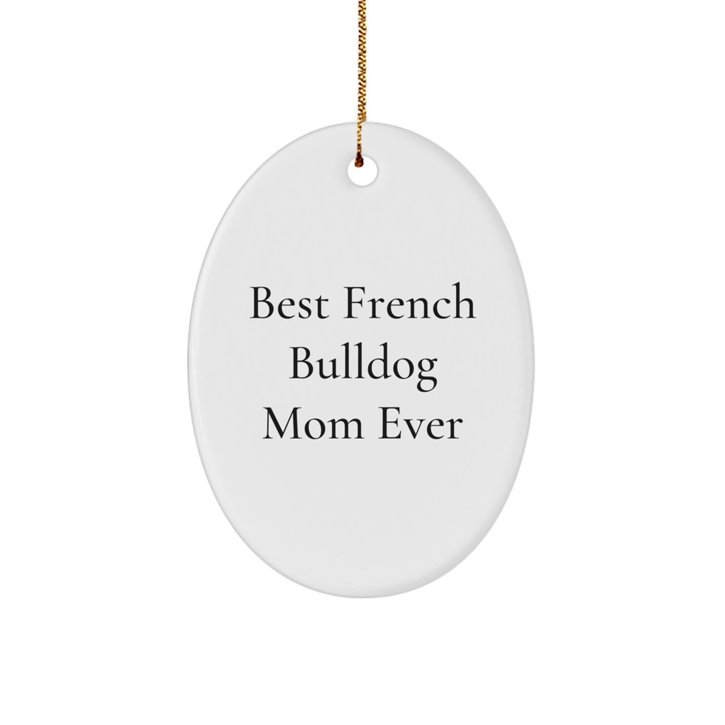 Funny French Bulldog Mom Gifts for Christmas from Family Friends - 'Best French Bulldog Mom Ever' Oval Ornament - Image 1