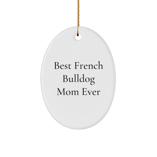 Funny French Bulldog Mom Gifts for Christmas from Family Friends - 'Best French Bulldog Mom Ever' Oval Ornament - Image 1