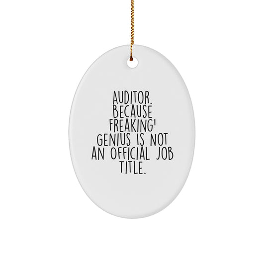 Auditor Gifts - Funny Quote Oval Ornament for Christmas - 'Auditor. Because Freaking' genius Is Not An Official Job Title.' - Image 1