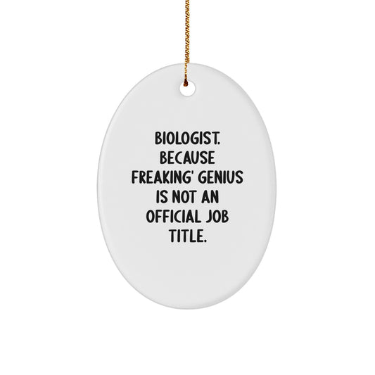 Funny Biologist Christmas Ornament Gifts from Friends, Perfect Oval Decorations for Scientist Men, Women, or Coworkers, 'Biologist. Because Freaking' genius Is Not An Official Job Title.' - Image 1