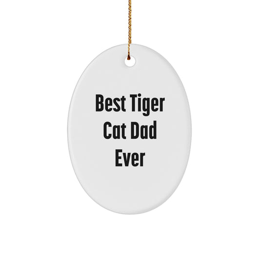Funny Tiger Cat Dad Gifts from Friends for Christmas - Oval Ornament 'Best Tiger Cat Dad Ever' - Image 1