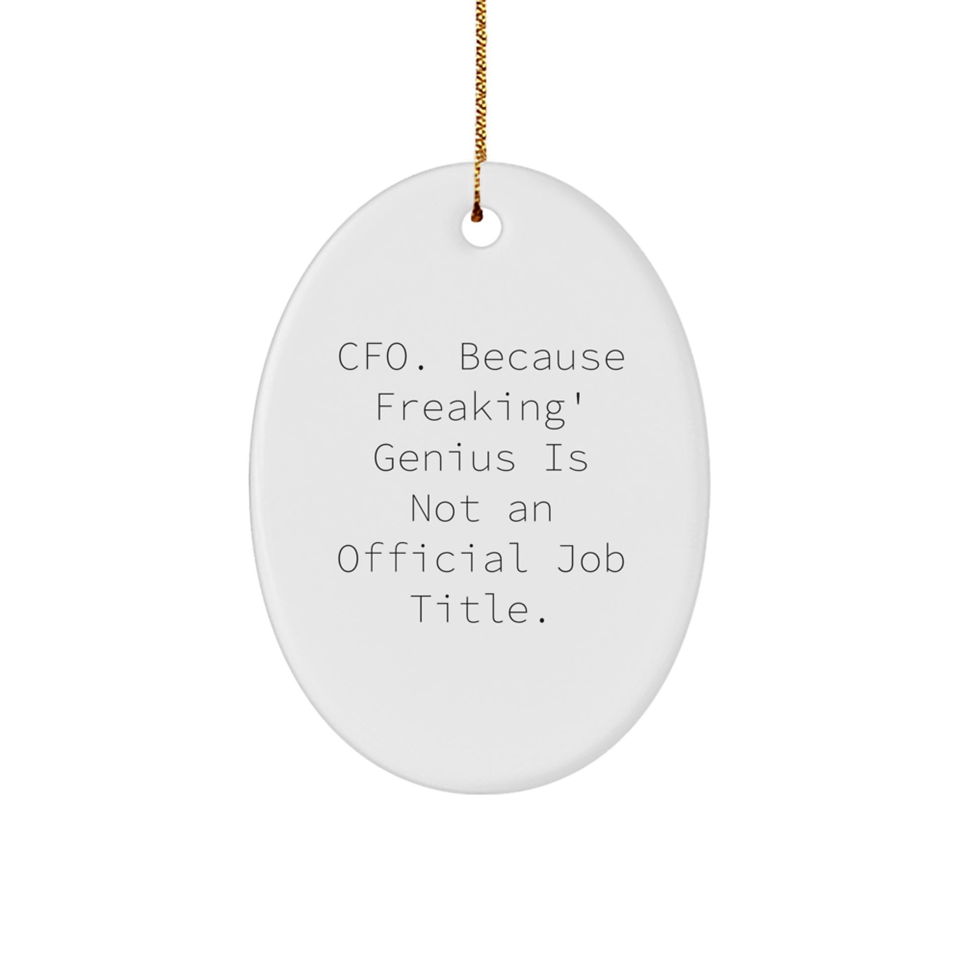 Funny CFO Gifts for Men, Oval Ornament, 'Cfo. Because Freaking' genius Is Not An Official Job Title.' Christmas Decorations from Friends - Image 1