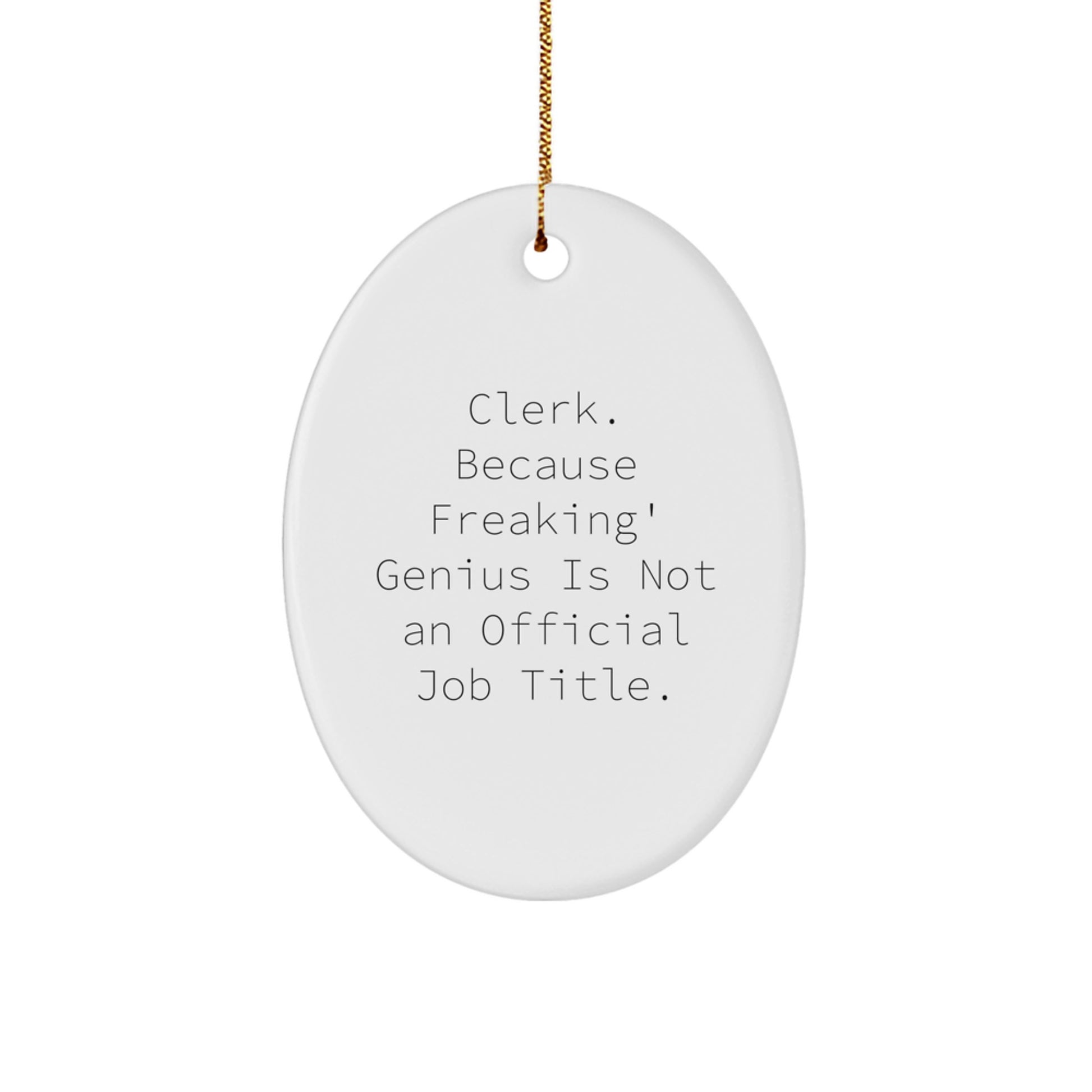 Funny Clerk Christmas Unique Gift Ideas for Him - Oval Ornament with Inspirational Quote - Image 1