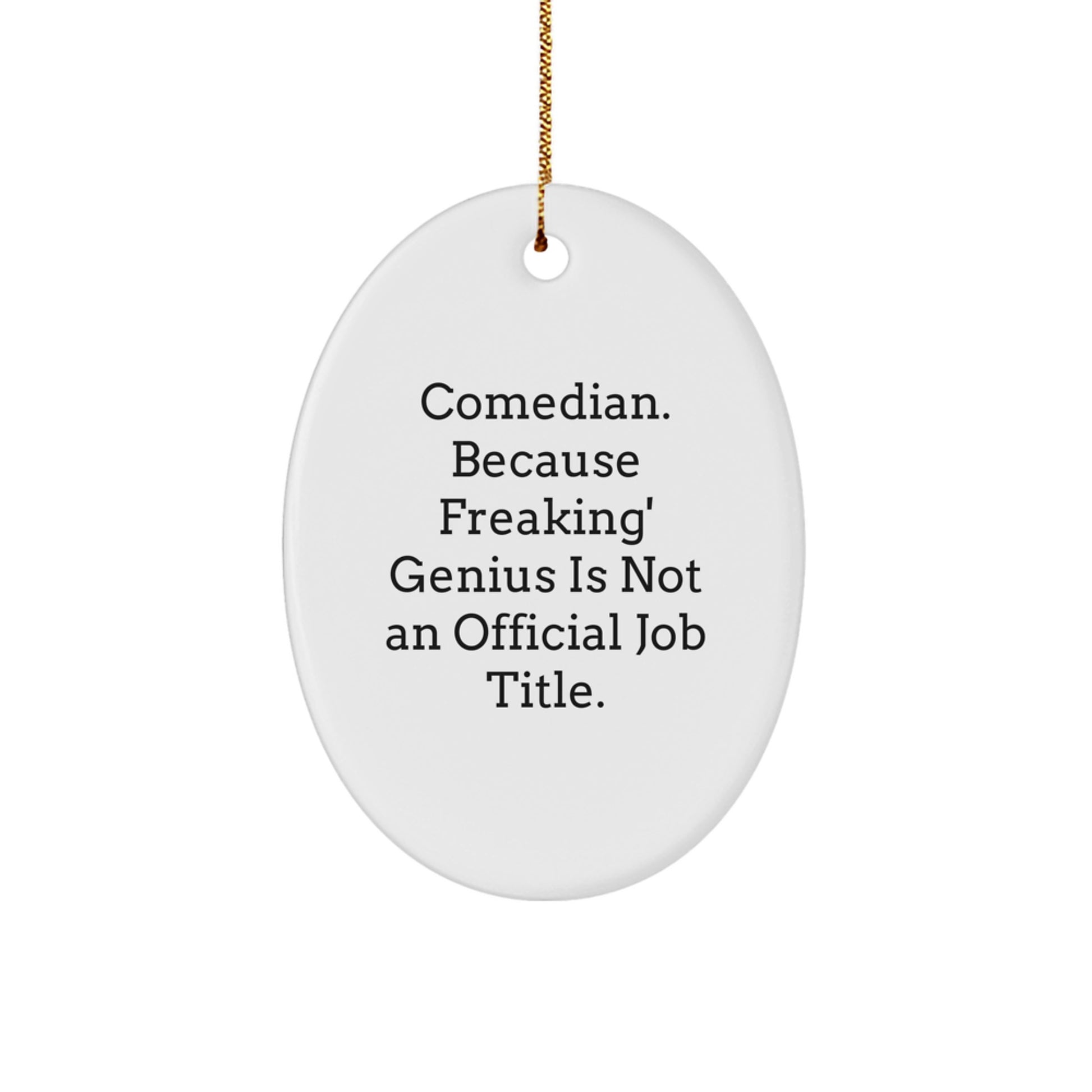 Funny Comedian Gifts from Friends - Comedian Oval Ornament, 'Comedian. Because Freaking' genius Is Not An Official Job Title.' - Christmas Unique Gifts for Comedian - Image 1