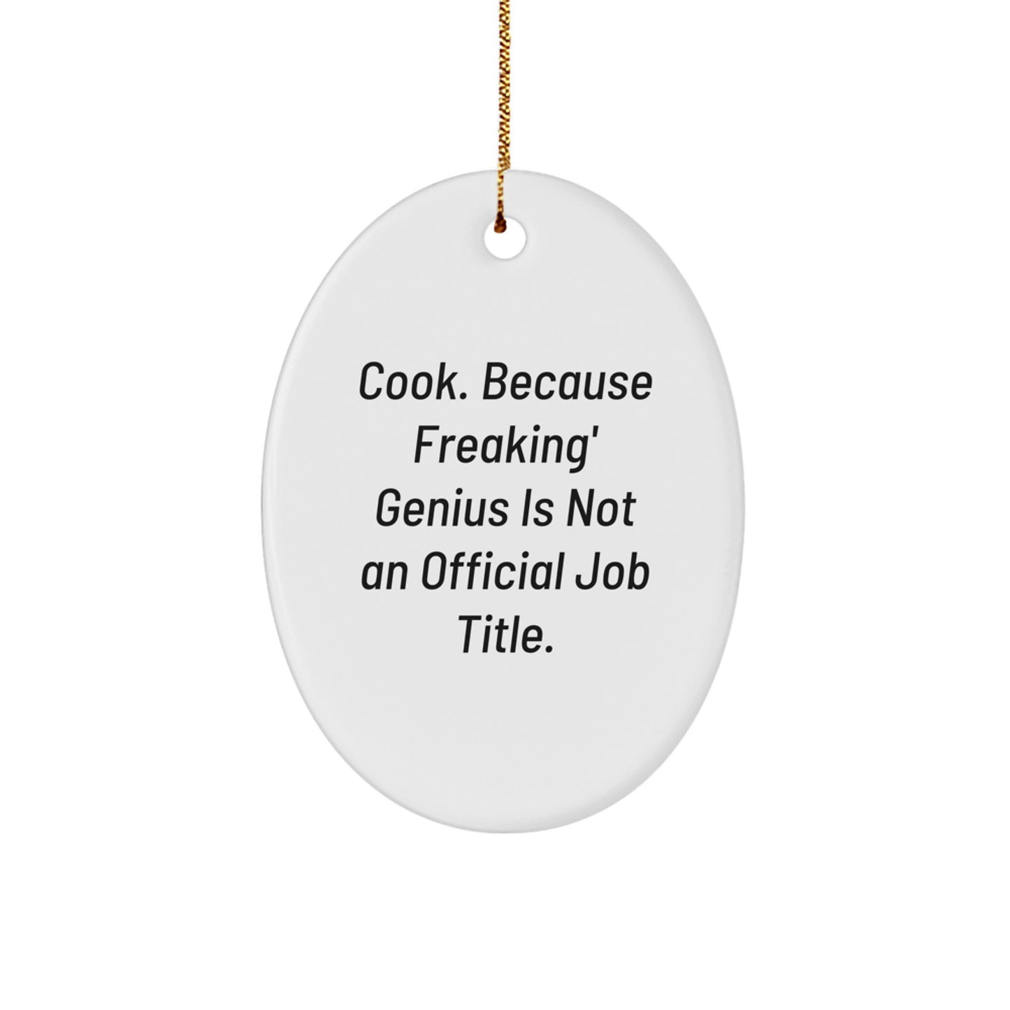 Funny Cook Gifts from Friends for the genius in Your Life Oval Ornament, White, Christmas Unique Decorations - Image 1