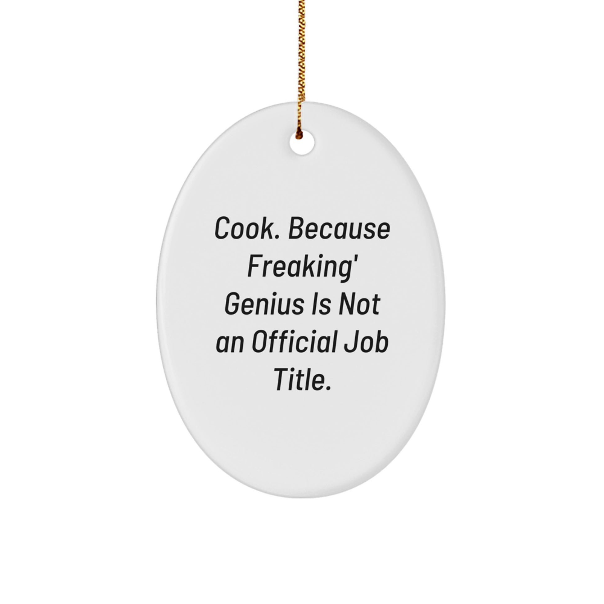 Funny Cook Gifts from Friends for the genius in Your Life Oval Ornament, White, Christmas Unique Decorations - Image 1