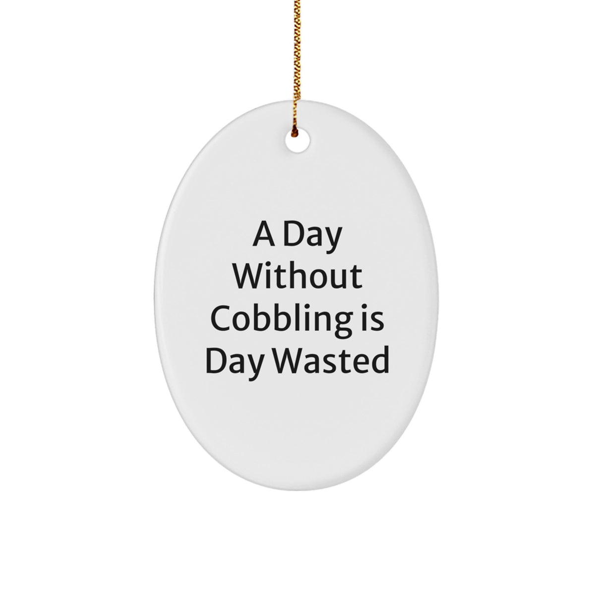 Cobbling Gifts for Men - Oval Ornament Fun Quote - Gifts from Family for Christmas Unique Gifts - Image 1