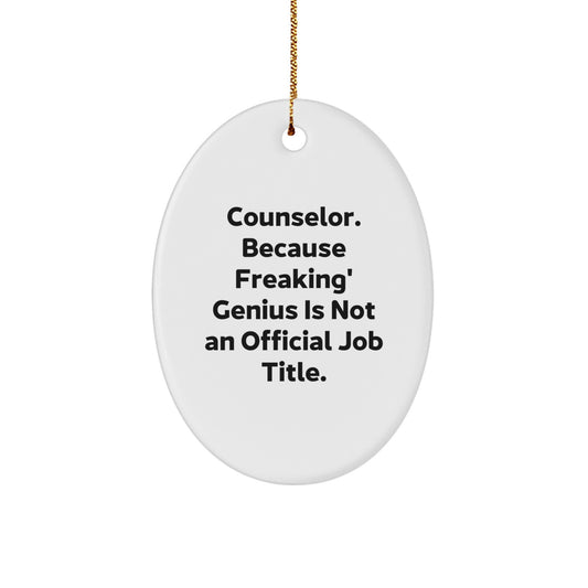 Gifts from Friends - Funny Counselor Oval Ornament, Oval Shaped White Gifts, Counselor Christmas Unique Gifts, Because Freaking' genius Is Not An Official Job Title. - Image 1