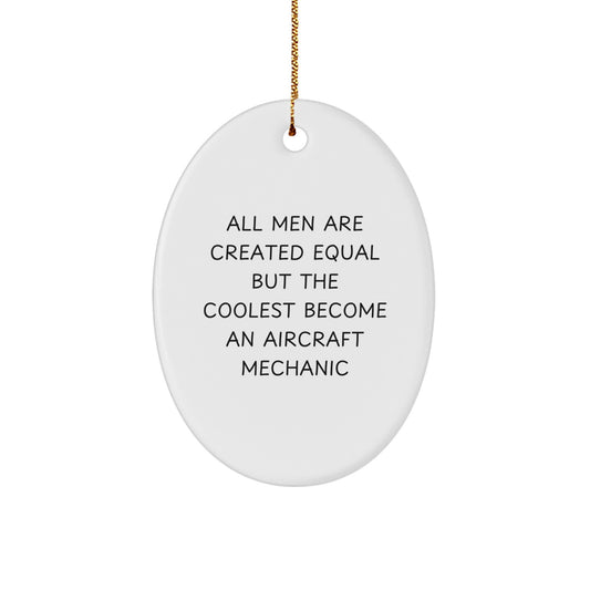 Aircraft Mechanic Oval Ornament Gifts from Friends and Family for Christmas Unique Inspirational Funny Quote - Image 1