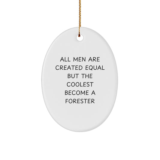 Forester Oval Ornament Gifts from Men to Friends, Christmas Unique Gifts for Forester Enthusiasts, Oval Ornament Decor, Funny Quote, 'All Men Are Created Equal But The Coolest Become A Forester' - Image 1