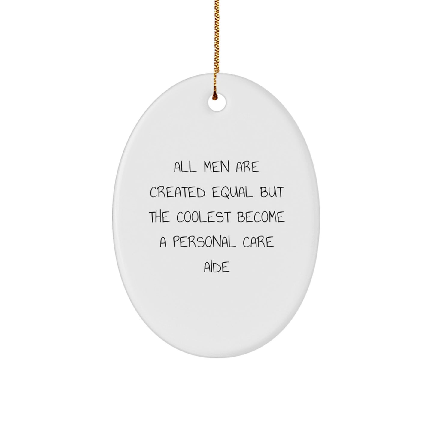 Funny Personal Care Aide Gifts from Men for Christmas Unique Oval Ornament - Image 1