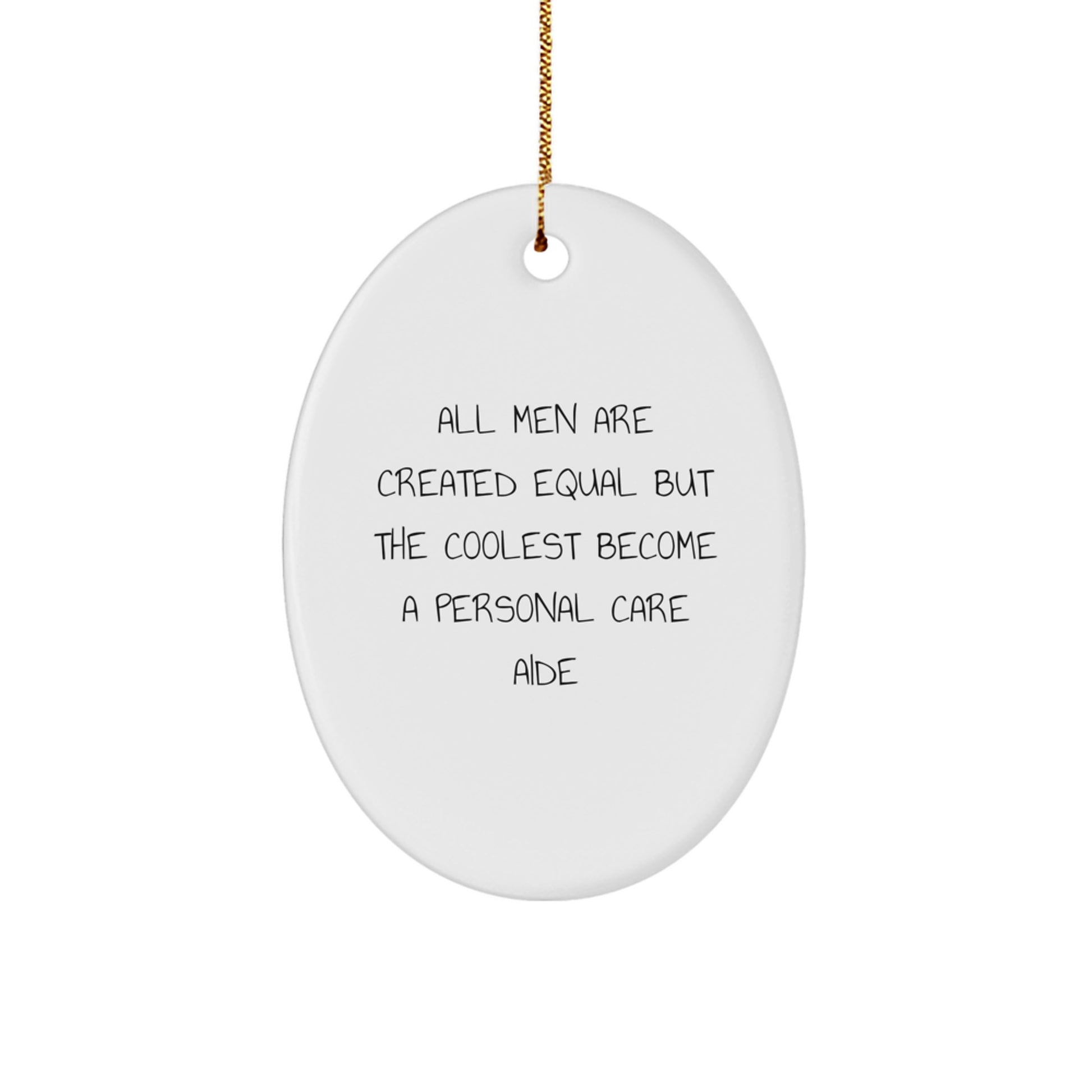 Funny Personal Care Aide Gifts from Men for Christmas Unique Oval Ornament - Image 1