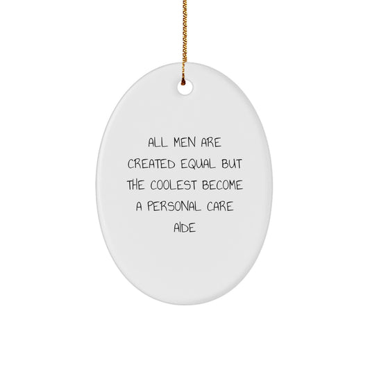Funny Personal Care Aide Gifts from Men for Christmas Unique Oval Ornament - Image 1