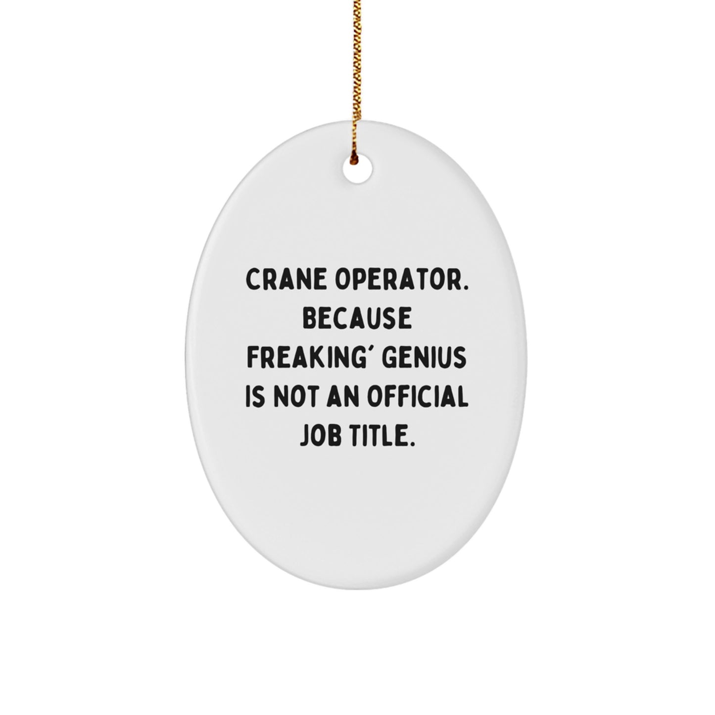 Funny Crane Operator Gifts from Men to Friends - Oval Ornament, Christmas Unique Gifts - Image 1
