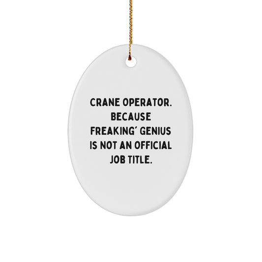 Funny Crane Operator Gifts from Men to Friends - Oval Ornament, Christmas Unique Gifts - Image 1