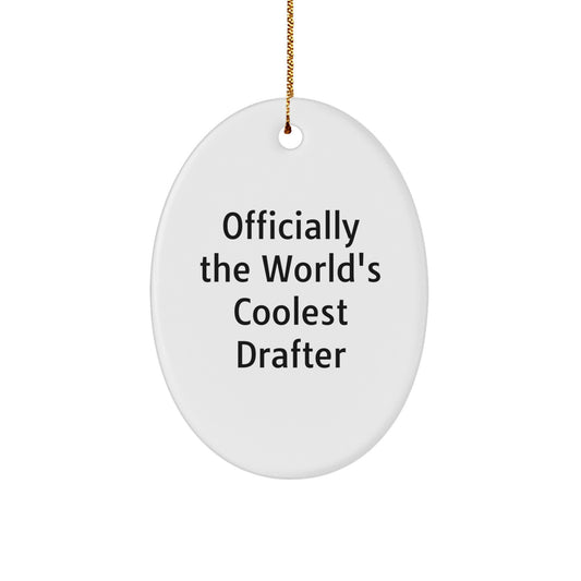 Funny Drafter Gifts, 'Officially The World's Coolest Drafter' Oval Ornament for Men, Women, Friends, and Family, Christmas Unique Gifts from Drafter Enthusiasts - Image 1