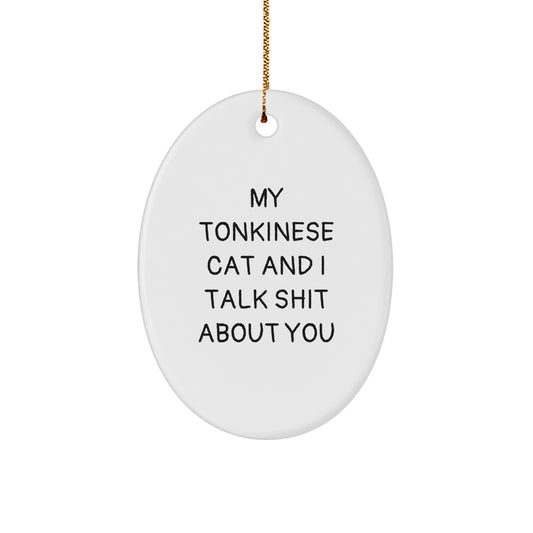 Funny Tonkinese Cat Oval Ornament Gifts for Men Women Friends Family - My Tonkinese Cat And I Talk Shit About You Christmas Unique Decoration - Image 1