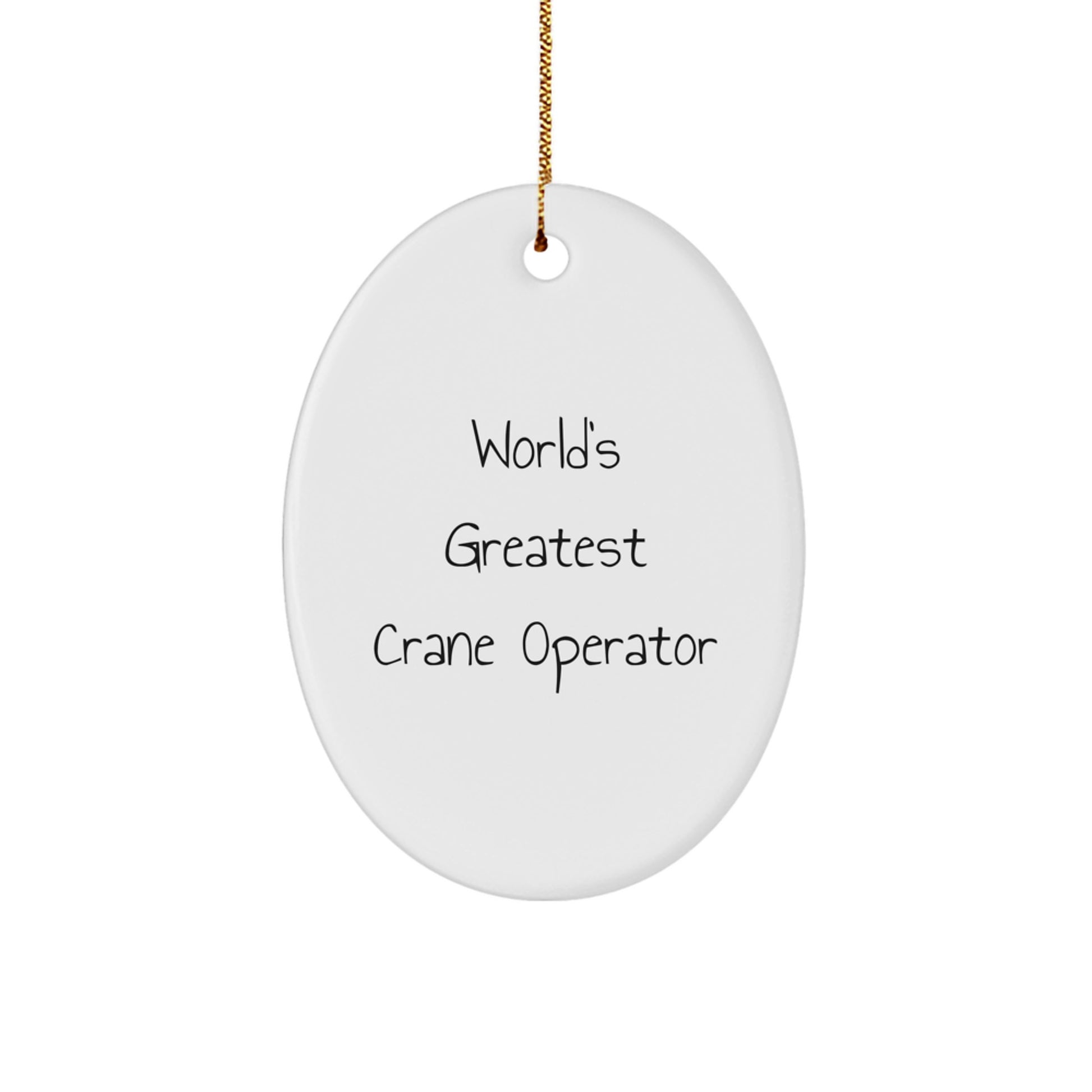 Funny World's Greatest Crane Operator Gift for Men, Unique Oval Ornament for Christmas Unique Gifts from Family and Friends - Image 1