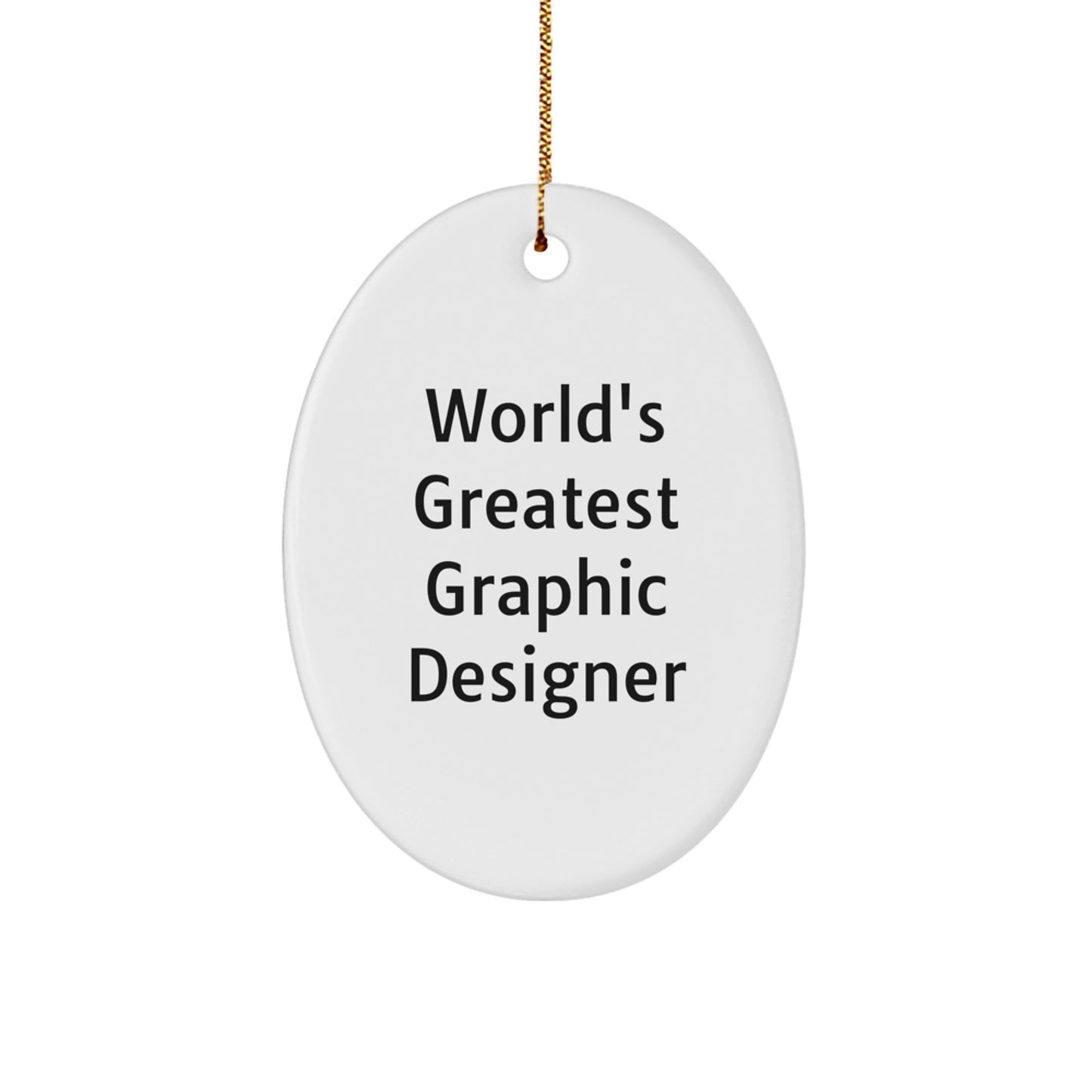 Funny Quote Gifts from Men to Graphic Designer Friends at Christmas Unique Oval Ornament World's Greatest Graphic Designer - Image 1