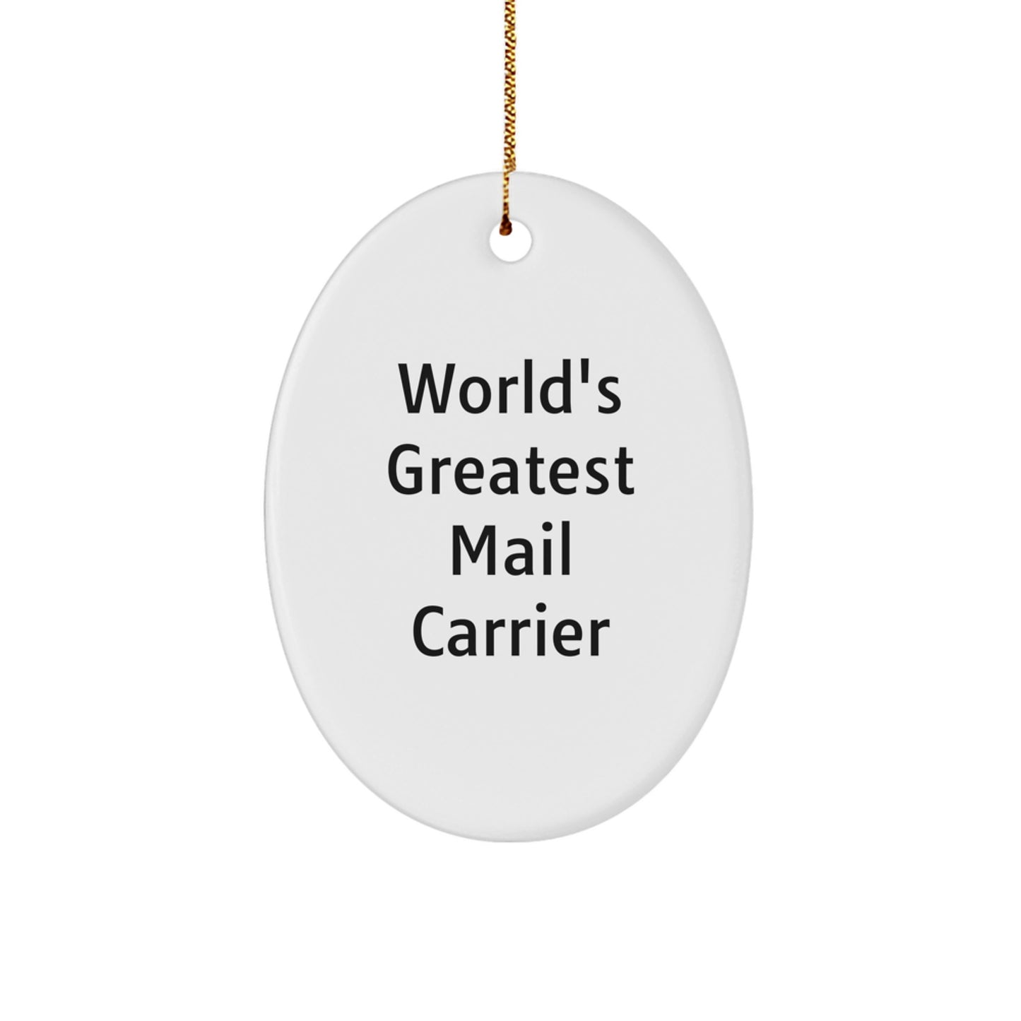 Funny Mail Carrier Oval Ornament, Gifts from Family to Friends, Christmas Unique Gifts for Mail Carrier, World's Greatest Mail Carrier Quote - Image 1