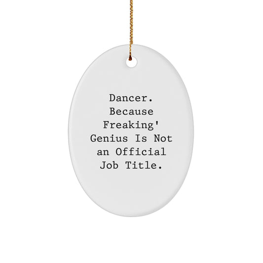 Dancer Oval Ornament Funny Quote Gifts from Friends for Dancer Christmas Decorations - Image 1