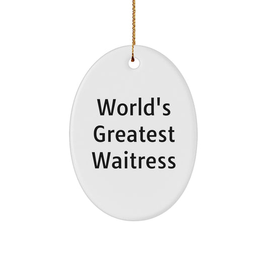 Funny Quote Gifts for Waitress, Oval Ornament, 'World's Greatest Waitress', Christmas Unique Gifts from Friends to Coworkers - Image 1