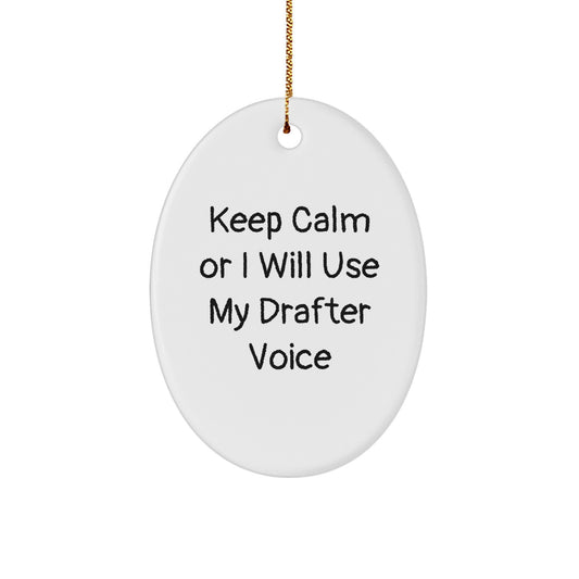 Funny Drafter Gifts from Men for Men Keep Calm or I Will Use My Drafter Voice Oval Ornament, White Christmas Unique Decorations - Image 1