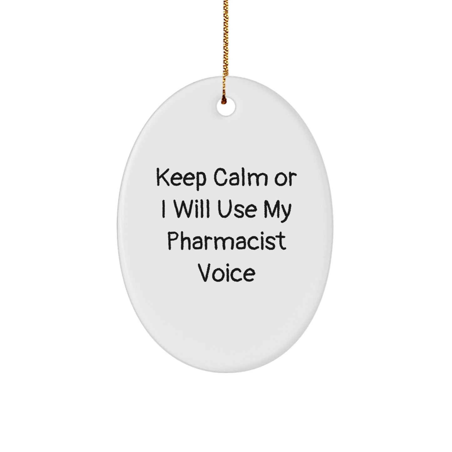 Funny Pharmacist Oval Ornament Gifts from Men to Colleagues, Keep Calm or I Will Use My Pharmacist Voice, Unique Pharmacist Christmas Unique Gifts for Pharmacist Men - Image 1