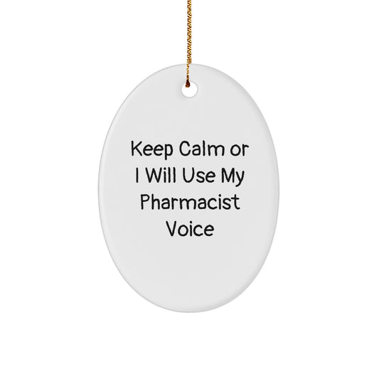 Funny Pharmacist Oval Ornament Gifts from Men to Colleagues, Keep Calm or I Will Use My Pharmacist Voice, Unique Pharmacist Christmas Unique Gifts for Pharmacist Men - Image 1
