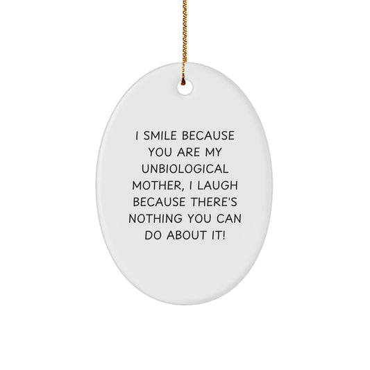 Funny Unbiological Mother Gifts, Unique Oval Ornament for Christmas Unique Gifts from Men to Unbiological Mother - Image 1