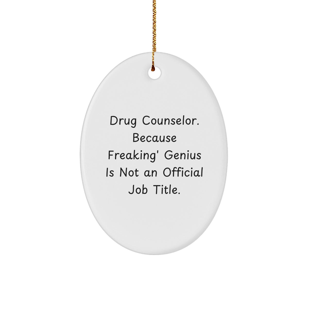 Funny Oval Ornaments Gifts for Drug Counselor Men Women Friends Coworkers Family 'Drug Counselor. Because Freaking' genius Is Not An Official Job Title.' Christmas - Image 1