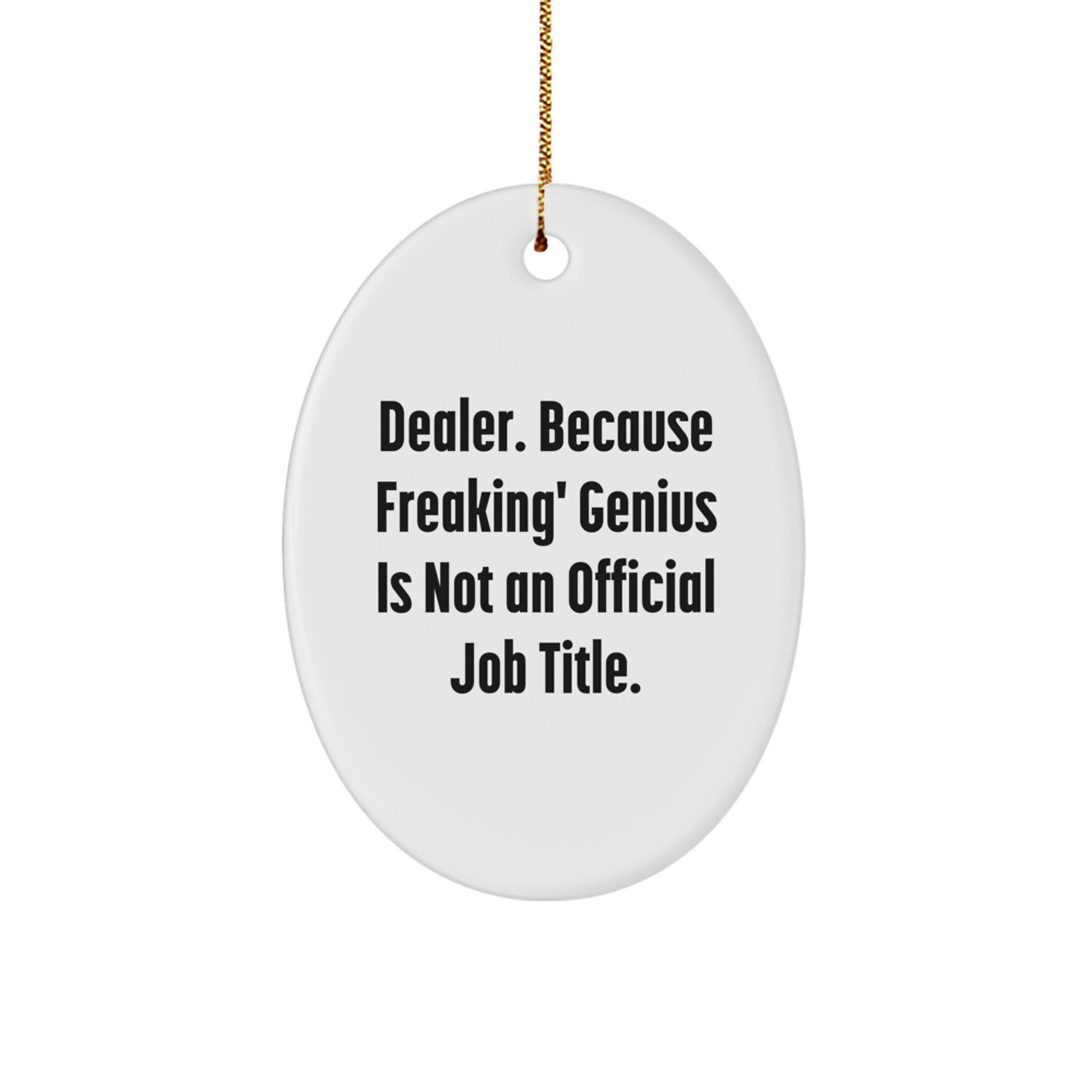 Funny Inspirational Dealer Gifts from Men to Friends - Oval Ornament for Christmas Unique Gifts - Image 1