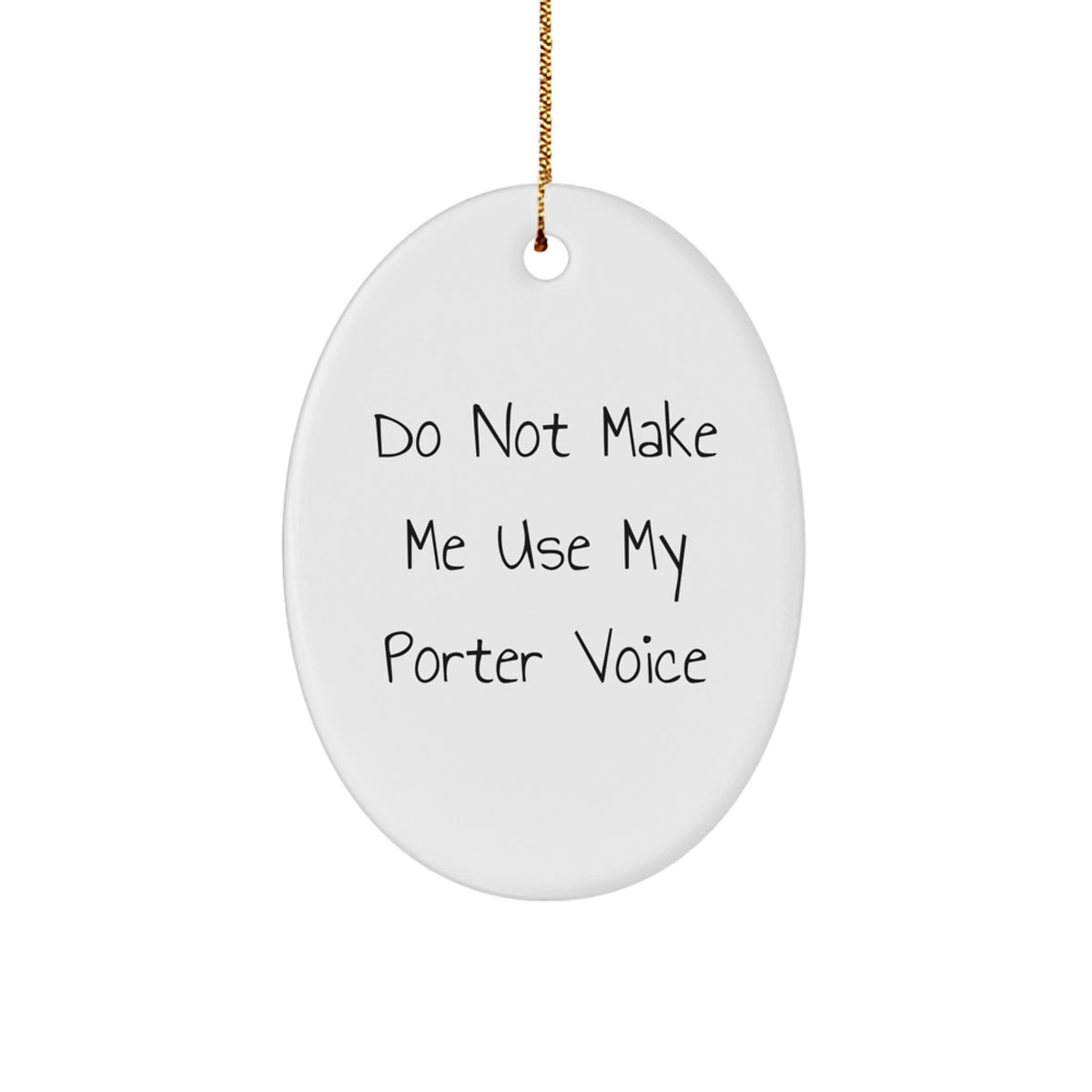 Witty Christmas Ornament Gift for Friends - Do Not Make Me Use My Porter - Image 1