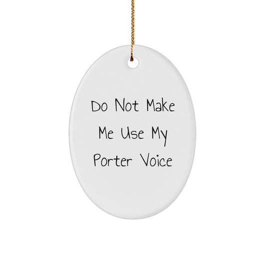 Witty Christmas Ornament Gift for Friends - Do Not Make Me Use My Porter - Image 1