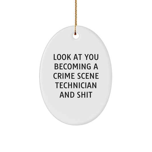 Funny Crime Scene Technician Gifts from Men to Friends, Oval Ornament Look At You Becoming A Crime Scene Technician And Shit, Christmas Unique - Image 1