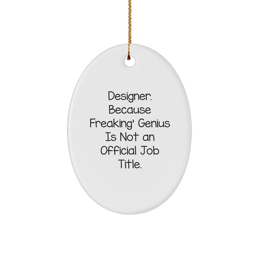 Designer Gifts from Men, Gifts for Designer, Oval Ornament, 'Designer. Because Freaking genius Is Not An Official Job Title.', Funny Quote, Christmas Unique Gifts - Image 1