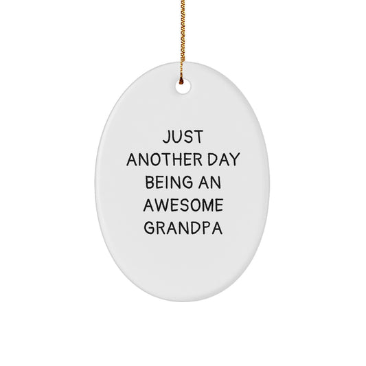 Funny Grandpa Oval Ornament, Gifts from Family for Grandpa's Christmas Unique Gifts - 'Just Another Day Being An Awesome Grandpa' Quote - Image 1
